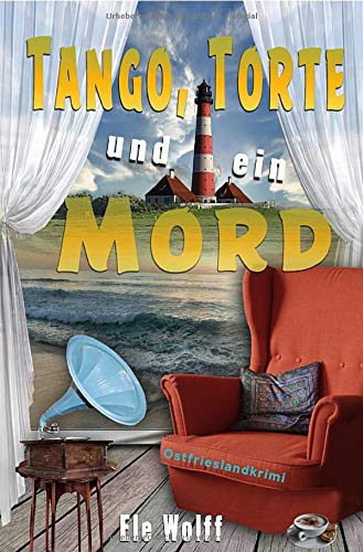 Ele Wolff - Ein Fall für Emely Petersen - Ostfrieslandkrimi / Tango, Torte und ein Mord: Ein Fall für Emely Petersen - Band-1 - Preis vom 09.10.2026 07:28:09 h