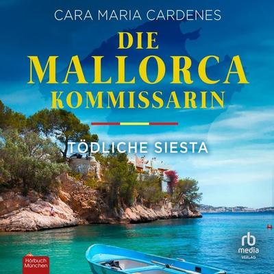 Die Mallorca-Kommissarin - Tödliche Siesta - Cara Maria Cardenes, Audio, 9783691280883
