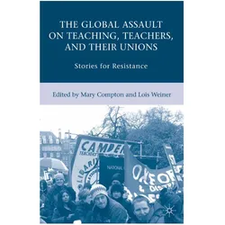 The Global Assault on Teaching, Teachers, and their Unions, Fachbücher von L. Weiner, M. Compton, Mary Compton