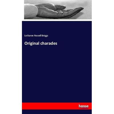 Original charades, Taschenbuch von Le Baron Russell Briggs, Hansebooks, 978-3-337-90843-0