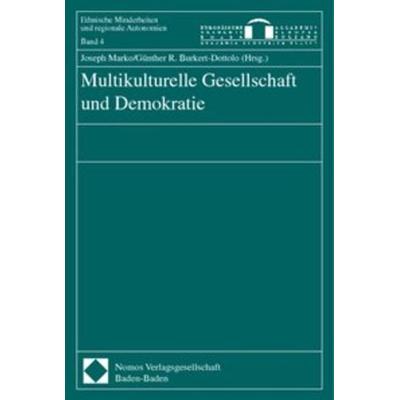 Multikulturelle Gesellschaft und Demokratie, Taschenbuch von Joseph Marko,Günther R. Burkert-Dottolo, Nomos, 978-3-7890-6677-1