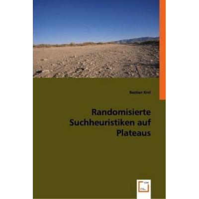 Krol, B: Randomisierte Suchheuristiken auf Plateaus, Taschenbuch von Bastian Krol, VDM, 978-3-639-00870-8