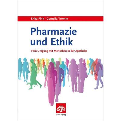 Pharmazie und Ethik, Taschenbuch von Erika Fink,Cornelia Tromm, Avoxa - Mediengruppe Deutscher Apotheker, 978-3-7741-1291-9