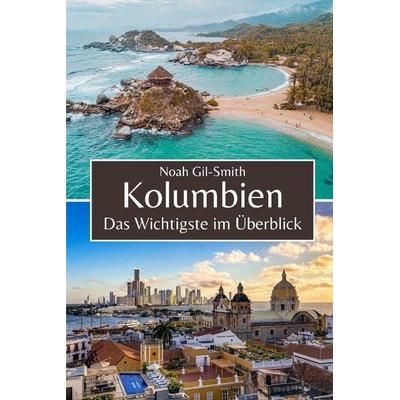 Kolumbien, Taschenbuch von Noah Gil-Smith, Independently Published