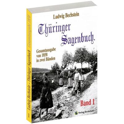 Thüringer Sagenbuch / Thüringer Sagenbuch - Band 1 (von 2), Taschenbuch von Ludwig Bechstein, Verlag Rockstuhl, 978-3-936030-07-5