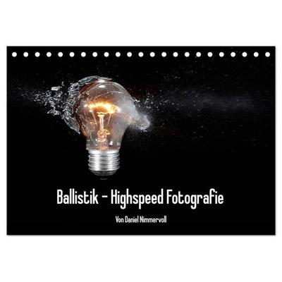 Ballistik Highspeed Fotos (Tischkalender 2027 DIN A5 quer), CALVENDO Monatskalender