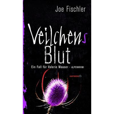 Veilchens Blut, Taschenbuch von Joe Fischler, Haymon Verlag, 978-3-7099-7841-2
