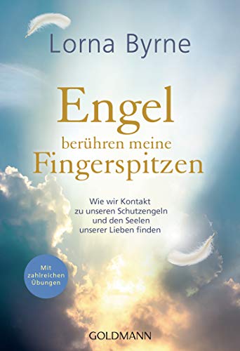 Lorna Byrne - Engel berühren meine Fingerspitzen: Wie wir Kontakt zu unseren Schutzengeln und den Seelen unserer Lieben finden - Mit zahlreichen Übungen - Preis vom 07.10.2026 11:45:10 h