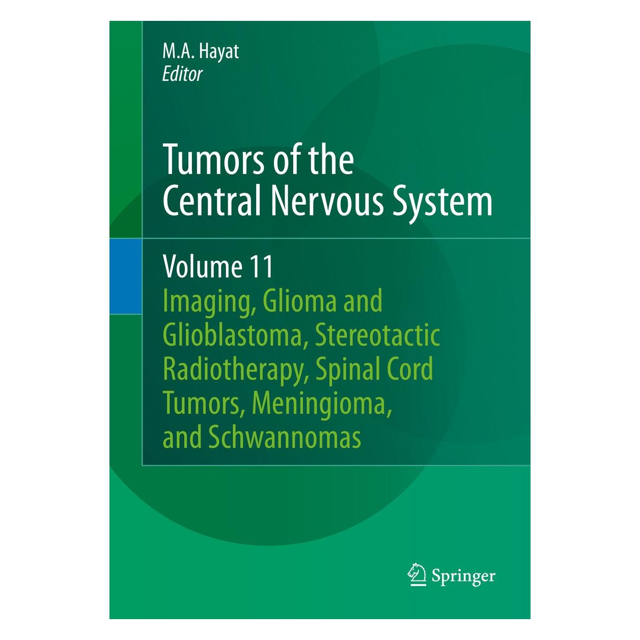 Springer Tumors of the Central Nervous System, Volume 11 (Englisch, Hardcover, A Hayat, M.A. Hayat) (9789400770362)