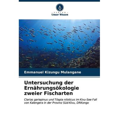 Untersuchung der Ernährungsökologie zweier Fischarten, Taschenbuch von Emmanuel Kizungu Mulangane, Verlag Unser Wissen, 978-620-6-88798-0