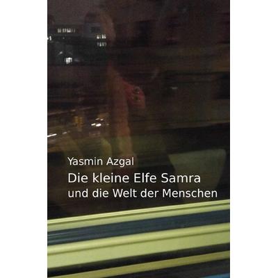 Die kleine Elfe Samra, Taschenbuch von Yasmin Azgal, Epubli, 978-3-7427-0089-6