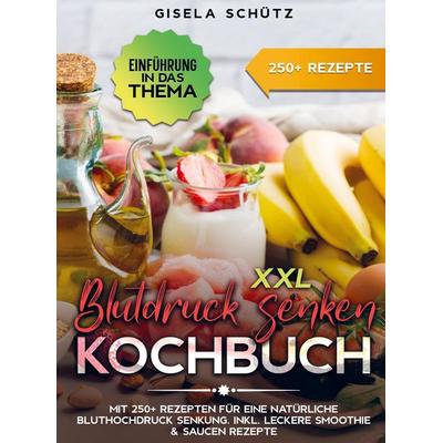 XXL Blutdruck senken Kochbuch, Gebundene Ausgabe von Gisela Schütz, Bookmundo, 978-94-037-3508-5