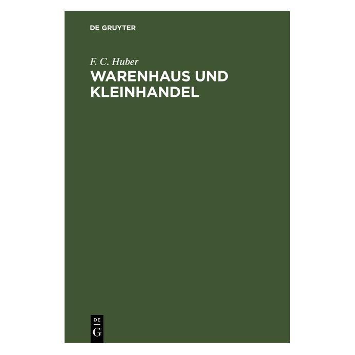 De Gruyter Huber:Warenhaus und Kleinhandel (Deutsch, Hardcover, F. C. Huber) (67772875)