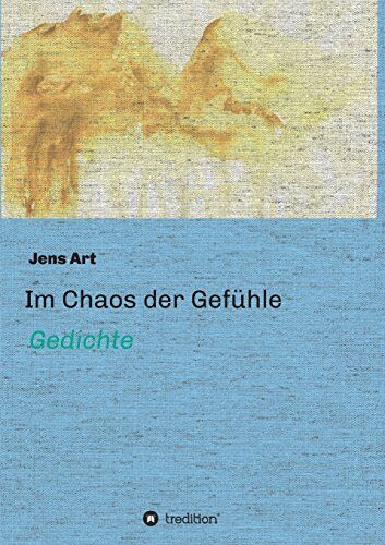 Jens Art - Im Chaos der Gefühle: Gedichte - Preis vom 11.10.2026 03:10:56 h