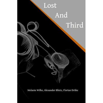 Lost And Third, Taschenbuch von , Tredition, 978-3-347-56129-8