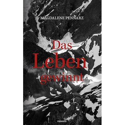 Das Leben gewinnt, Gebundene Ausgabe von Magdalene Pennarz, Novum Verlag, 978-3-99131-871-2