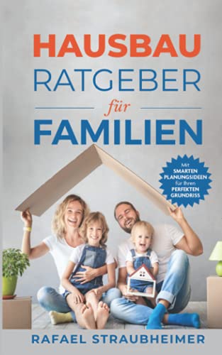 Rafael Straubheimer - Schritt für Schritt Ihr Haus bauen - Der Hausbau Ratgeber für Familien: Mit smarten Planungsideen für Ihren perfekten Grundriss - Preis vom 11.10.2026 15:43:13 h