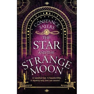 The Star and the Strange Moon, Taschenbuch von Constance Sayers, Little, Brown and Company, 978-0-349-42600-6