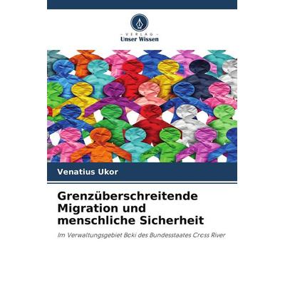 Grenzüberschreitende Migration und menschliche Sicherheit, Taschenbuch von Venatius Ukor, Verlag Unser Wissen