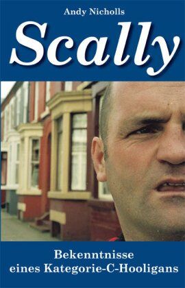 Andy Nicholls - Scally: Bekenntnisse eines Kategorie-C-Hooligans - Preis vom 11.10.2026 03:10:56 h