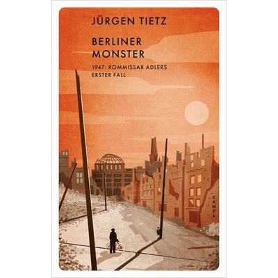 Berliner Monster, Gebundene Ausgabe von Jürgen Tietz, Kampa Verlag