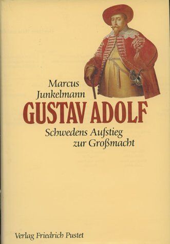 Marcus Junkelmann - Gustav Adolf: (1594-1632). Schwedens Aufstieg zur Großmacht - Preis vom 10.10.2026 11:48:34 h