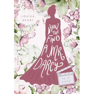 How to find a Mr Darcy in Ten Steps, Taschenbuch von Louisa Heart, Nova MD, 978-3-9859595-5-6