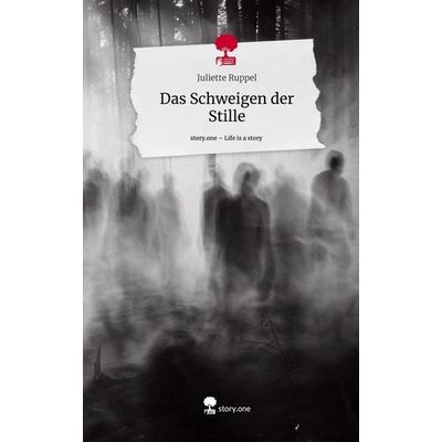 Das Schweigen der Stille. Life is a Story - story.one, Gebundene Ausgabe von Juliette Ruppel, Storylution, 978-3-7115-8118-1