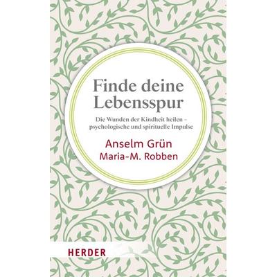 Finde deine Lebensspur, Taschenbuch von Pater Anselm Grün,Maria-M. Robben, Herder