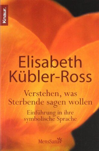 Elisabeth Kübler-Ross - Verstehen, was Sterbende sagen wollen: Einführung in ihre symbolische Sprache - Preis vom 11.10.2026 15:43:13 h