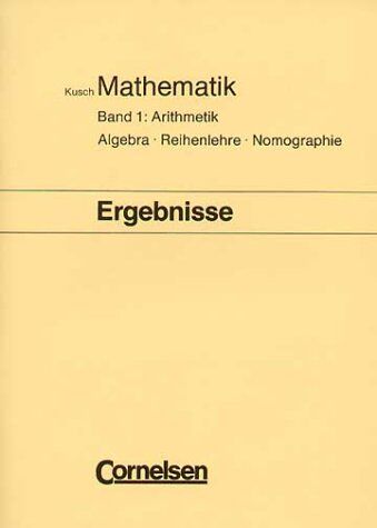 Kusch, Prof. Dr. Lothar - Kusch: Mathematik - Bisherige Ausgabe: Mathematik, Bd.1, Arithmetik: Passend zur 14. Auflage - Preis vom 09.10.2026 07:28:09 h