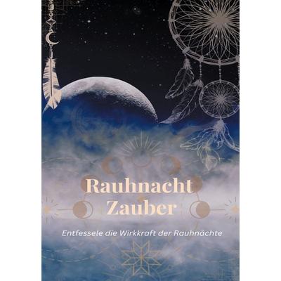 Rauhnacht Zauber, Gebundene Ausgabe von Andreas Wehle, BoD – Books on Demand, 978-3-7578-4747-0