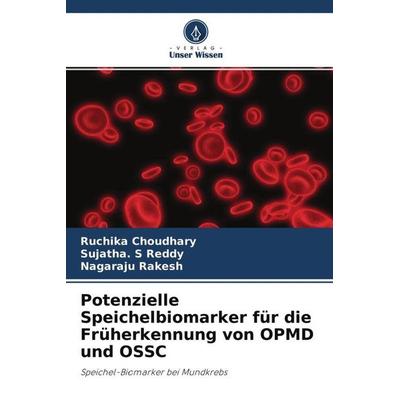 Potenzielle Speichelbiomarker für die Früherkennung von OPMD und OSSC, Taschenbuch von Ruchika Choudhary,Sujatha. S. Reddy,Nagaraju Rakesh, Verlag