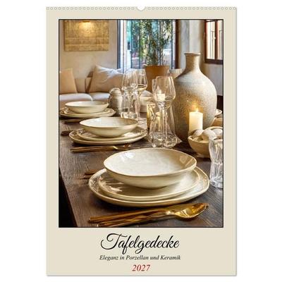 Tafelgedecke. Eleganz in Porzellan und Keramik (Wandkalender 2027 DIN A2 hoch), CALVENDO Monatskalender