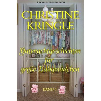 Gutenachtgeschichten für große Babymädchen - Band 1, Taschenbuch von Christine Kringle, Independently Published