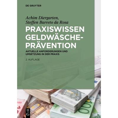 Praxiswissen Geldwäscheprävention, Gebundene Ausgabe von Achim Diergarten,Steffen Barreto da Rosa, De Gruyter, 978-3-11-067161-2