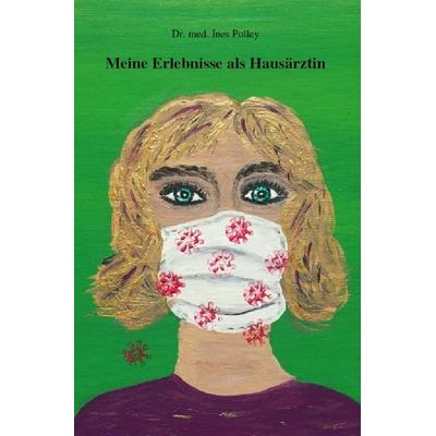 Meine Erlebnisse als Hausärztin, Taschenbuch von Ines Polley, Epubli, 978-3-7575-3047-1