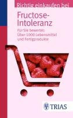 Thilo Schleip - Richtig einkaufen bei Fructose-Intoleranz: Für Sie bewertet: Über 1.100 Lebensmittel und Fertigprodukte - Preis vom 11.10.2026 03:10:56 h