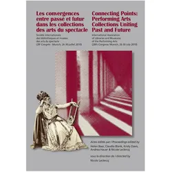 Les Convergences entre passé et futur dans les collections des arts du spectacle- Connecting Points:, Fachbücher von Nicole LeClercq
