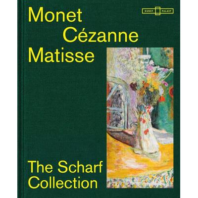 Monet – Cézanne – Matisse: The Scharf Collection, Gebundene Ausgabe von Susan Bischoff,Kathrin DuBois,Kirsten Heusgen,Josephine Klinger,Peter