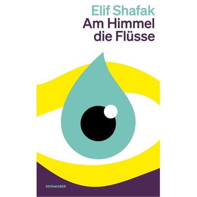 Am Himmel die Flüsse, Taschenbuch von Elif Shafak, Kein & Aber, 978-3-0369-6205-4