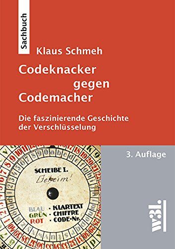 Klaus Schmeh - Codeknacker gegen Codemacher. Die faszinierende Geschichte der Verschlüsselung - Preis vom 09.10.2026 07:28:09 h
