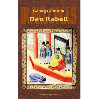 Der Rebell, Gebundene Ausgabe von Georg Glonner, Glonner, Georg, Dr., 978-3-946439-91-2