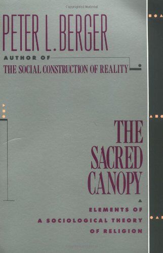 Berger, Peter L. - The Sacred Canopy: Elements of a Sociological Theory of Religion - Preis vom 09.10.2026 07:28:09 h