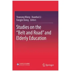 Studies on the Belt and Road and Elderly Education, Fachbücher von Fangjie Xiong, Xuanhai Li, Younong Wang