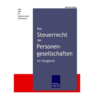 Das Steuerrecht der Personengesellschaften im Vergleich, Taschenbuch von Patricia Katla, EHV Academicpress, 978-3-937686-52-3