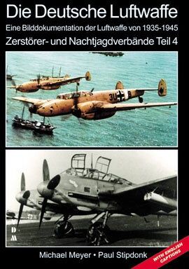 Michael Meyer - Die Deutsche Luftwaffe: Eine Bilddokumentation der Luftwaffe von 1935 - 1945, Zerstörer- und Nachtjagdverbände. Teil 4 - Preis vom 09.10.2026 07:28:09 h