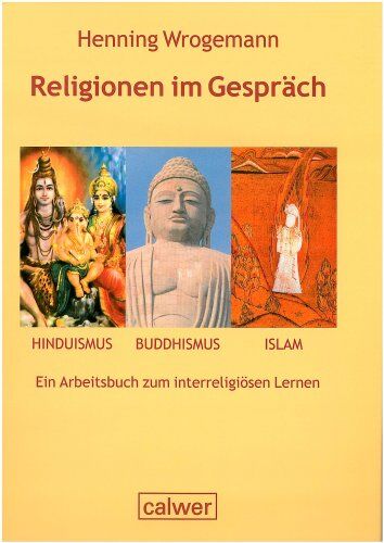Henning Wrogemann - Religionen im Gespräch. Hinduismus - Buddhismus - Islam: Ein Arbeitsbuch zum interreligiösen Lernen - Preis vom 30.09.2026 22:30:23 h
