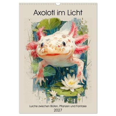 Axolotl im Licht. Lurche zwischen Blüten, Pflanzen und Fantasie (Wandkalender 2027 DIN A3 hoch), CALVENDO Monatskalender