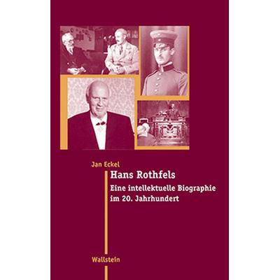 Hans Rothfels, Gebundene Ausgabe von Jan Eckel, Wallstein Verlag, 978-3-89244-975-1